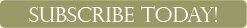 Subscribe Today